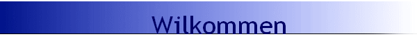 Wilkommen